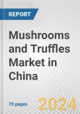 Mushrooms and Truffles Market in China: Business Report 2024- Product Image