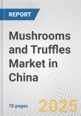 Mushrooms and Truffles Market in China: Business Report 2024- Product Image