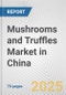 Mushrooms and Truffles Market in China: Business Report 2024 - Product Image