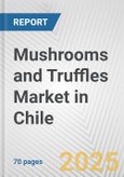 Mushrooms and Truffles Market in Chile: Business Report 2024- Product Image