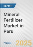 Mineral Fertilizer Market in Peru: Business Report 2024- Product Image