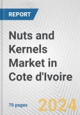 Nuts and Kernels Market in Cote d'Ivoire: Business Report 2024- Product Image