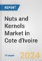 Nuts and Kernels Market in Cote d'Ivoire: Business Report 2024 - Product Image