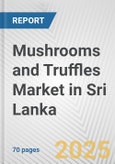 Mushrooms and Truffles Market in Sri Lanka: Business Report 2024- Product Image