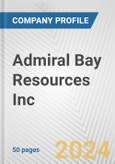 Admiral Bay Resources Inc. Fundamental Company Report Including Financial, SWOT, Competitors and Industry Analysis- Product Image
