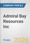 Admiral Bay Resources Inc. Fundamental Company Report Including Financial, SWOT, Competitors and Industry Analysis - Product Thumbnail Image
