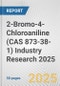 2-Bromo-4-Chloroaniline (CAS 873-38-1) Industry Research 2025: Global and Regional Market Trends 2019-2024 and Forecast to 2029 - Product Image