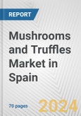 Mushrooms and Truffles Market in Spain: Business Report 2024- Product Image