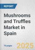 Mushrooms and Truffles Market in Spain: Business Report 2025- Product Image