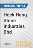 Hock Heng Stone Industries Bhd Fundamental Company Report Including Financial, SWOT, Competitors and Industry Analysis- Product Image