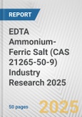 EDTA Ammonium-Ferric Salt (CAS 21265-50-9) Industry Research 2025: Global and Regional Market Trends 2019-2024 and Forecast to 2029- Product Image