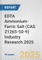 EDTA Ammonium-Ferric Salt (CAS 21265-50-9) Industry Research 2025: Global and Regional Market Trends 2019-2024 and Forecast to 2029 - Product Thumbnail Image