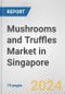 Mushrooms and Truffles Market in Singapore: Business Report 2024 - Product Thumbnail Image