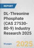 DL-Threonine Phosphate (CAS 27530-80-9) Industry Research 2025: Global and Regional Market Trends 2019-2024 and Forecast to 2029- Product Image