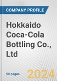 Hokkaido Coca-Cola Bottling Co., Ltd. Fundamental Company Report Including Financial, SWOT, Competitors and Industry Analysis- Product Image