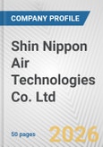 Shin Nippon Air Technologies Co. Ltd. Fundamental Company Report Including Financial, SWOT, Competitors and Industry Analysis- Product Image