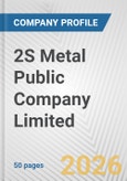 2S Metal Public Company Limited Fundamental Company Report Including Financial, SWOT, Competitors and Industry Analysis- Product Image