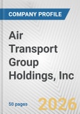 Air Transport Group Holdings, Inc. Fundamental Company Report Including Financial, SWOT, Competitors and Industry Analysis- Product Image