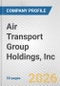 Air Transport Group Holdings, Inc. Fundamental Company Report Including Financial, SWOT, Competitors and Industry Analysis - Product Thumbnail Image