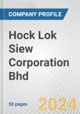 Hock Lok Siew Corporation Bhd Fundamental Company Report Including Financial, SWOT, Competitors and Industry Analysis- Product Image