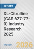 DL-Citrulline (CAS 627-77-0) Industry Research 2025: Global and Regional Market Trends 2019-2024 and Forecast to 2029- Product Image