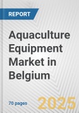Aquaculture Equipment Market in Belgium: Business Report 2025- Product Image