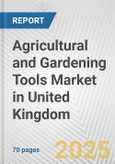 Agricultural and Gardening Tools Market in United Kingdom: Business Report 2024- Product Image