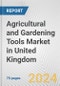 Agricultural and Gardening Tools Market in United Kingdom: Business Report 2024 - Product Thumbnail Image