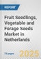 Fruit Seedlings, Vegetable and Forage Seeds Market in Netherlands: Business Report 2025 - Product Thumbnail Image