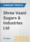 Shree Vaani Sugars & Industries Ltd Fundamental Company Report Including Financial, SWOT, Competitors and Industry Analysis- Product Image