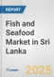 Fish and Seafood Market in Sri Lanka: Business Report 2025 - Product Thumbnail Image