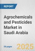 Agrochemicals and Pesticides Market in Saudi Arabia: Business Report 2025- Product Image