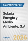 Solaria Energía y Medio Ambiente, S.A. Fundamental Company Report Including Financial, SWOT, Competitors and Industry Analysis- Product Image
