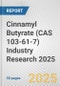 Cinnamyl Butyrate (CAS 103-61-7) Industry Research 2025: Global and Regional Market Trends 2019-2024 and Forecast to 2029 - Product Thumbnail Image