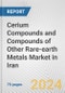 Cerium Compounds and Compounds of Other Rare-earth Metals Market in Iran: Business Report 2024 - Product Image