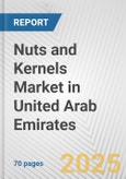 Nuts and Kernels Market in United Arab Emirates: Business Report 2025- Product Image