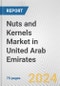 Nuts and Kernels Market in United Arab Emirates: Business Report 2024 - Product Image