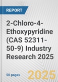 2-Chloro-4-Ethoxypyridine (CAS 52311-50-9) Industry Research 2025: Global and Regional Market Trends 2019-2024 and Forecast to 2029- Product Image