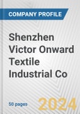 Shenzhen Victor Onward Textile Industrial Co. Fundamental Company Report Including Financial, SWOT, Competitors and Industry Analysis- Product Image