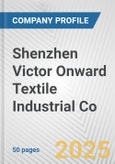 Shenzhen Victor Onward Textile Industrial Co. Fundamental Company Report Including Financial, SWOT, Competitors and Industry Analysis- Product Image