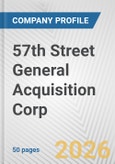57th Street General Acquisition Corp. Fundamental Company Report Including Financial, SWOT, Competitors and Industry Analysis- Product Image