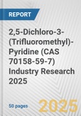2,5-Dichloro-3-(Trifluoromethyl)-Pyridine (CAS 70158-59-7) Industry Research 2025: Global and Regional Market Trends 2019-2024 and Forecast to 2029- Product Image