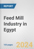 Feed Mill Industry in Egypt: Business Report 2024- Product Image