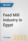 Feed Mill Industry in Egypt: Business Report 2024- Product Image