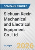 Sichuan Kexin Mechanical and Electrical Equipment Co.,Ltd. Fundamental Company Report Including Financial, SWOT, Competitors and Industry Analysis- Product Image