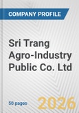 Sri Trang Agro-Industry Public Co. Ltd. Fundamental Company Report Including Financial, SWOT, Competitors and Industry Analysis- Product Image