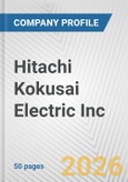 Hitachi Kokusai Electric Inc. Fundamental Company Report Including Financial, SWOT, Competitors and Industry Analysis- Product Image