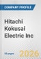 Hitachi Kokusai Electric Inc. Fundamental Company Report Including Financial, SWOT, Competitors and Industry Analysis - Product Thumbnail Image