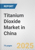 Titanium Dioxide Market in China: Business Report 2025- Product Image