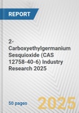 2-Carboxyethylgermanium Sesquioxide (CAS 12758-40-6) Industry Research 2025: Global and Regional Market Trends 2019-2024 and Forecast to 2029- Product Image